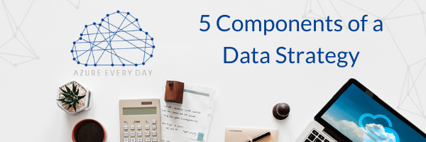 5 Components of a Data Strategy