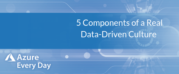 5 Components of a Real Data-Driven Culture