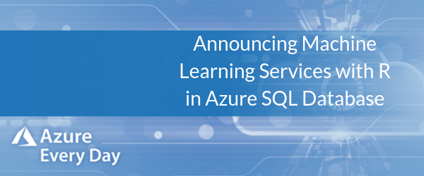 Announcing Machine Learning Services with R in Azure SQL Database (1)