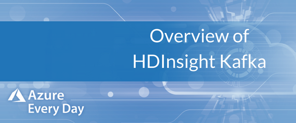Copy of Overview of HDInsight Kafka