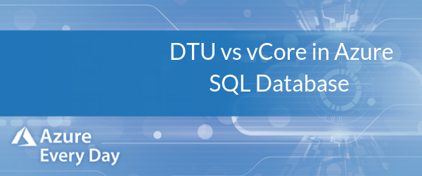 DTU vs vCore in Azure SQL Database (1)