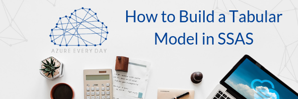 How to Build a Tabular Model in SSAS