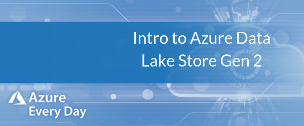 Intro to Azure Data Lake Store Gen 2 (1)