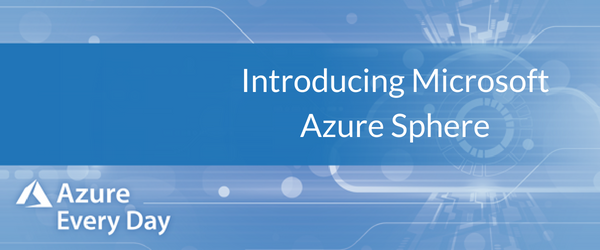 Introducing Microsoft Azure Sphere