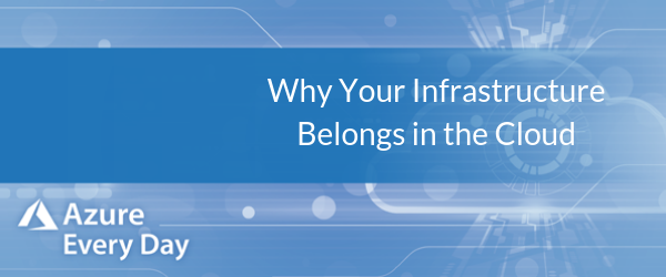 Why Your Infrastructure Belongs in the Cloud
