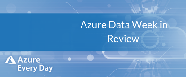 Azure Data Week in Review