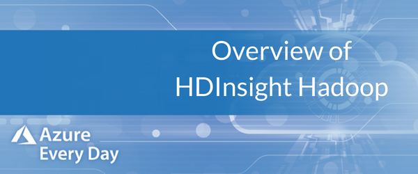 Overview of HDInsight Hadoop